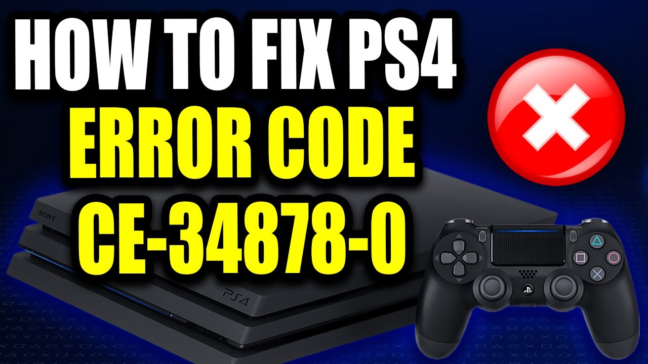 How to Fix PS4 Error Code CE-34878-0 (Easy Guide!) "An error has occurred with the application."