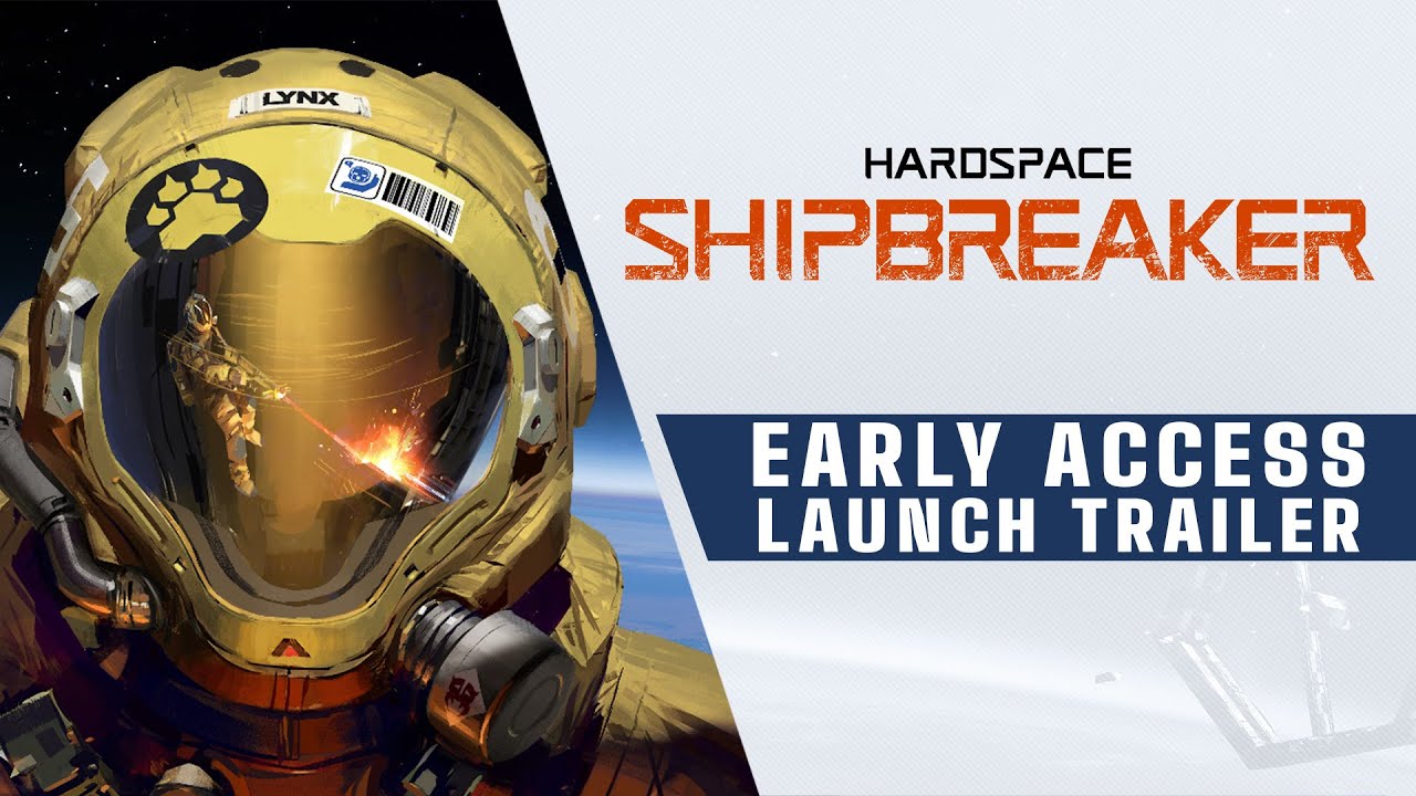 Hardspace: Shipbreaker - Early Access Launch Trailer