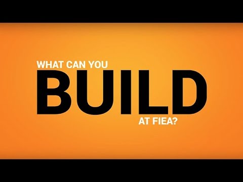 What Can You Build At FIEA?
