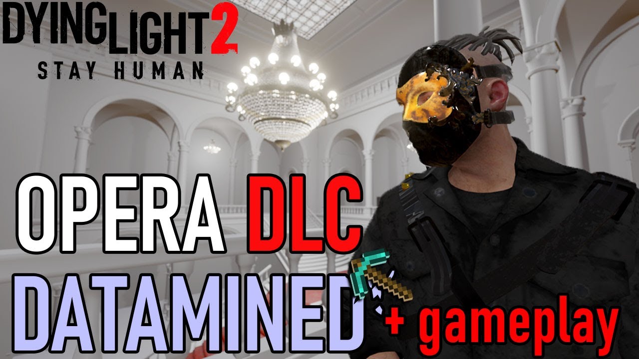 Dying Light 2 - Story DLC 'Opera' Datamined