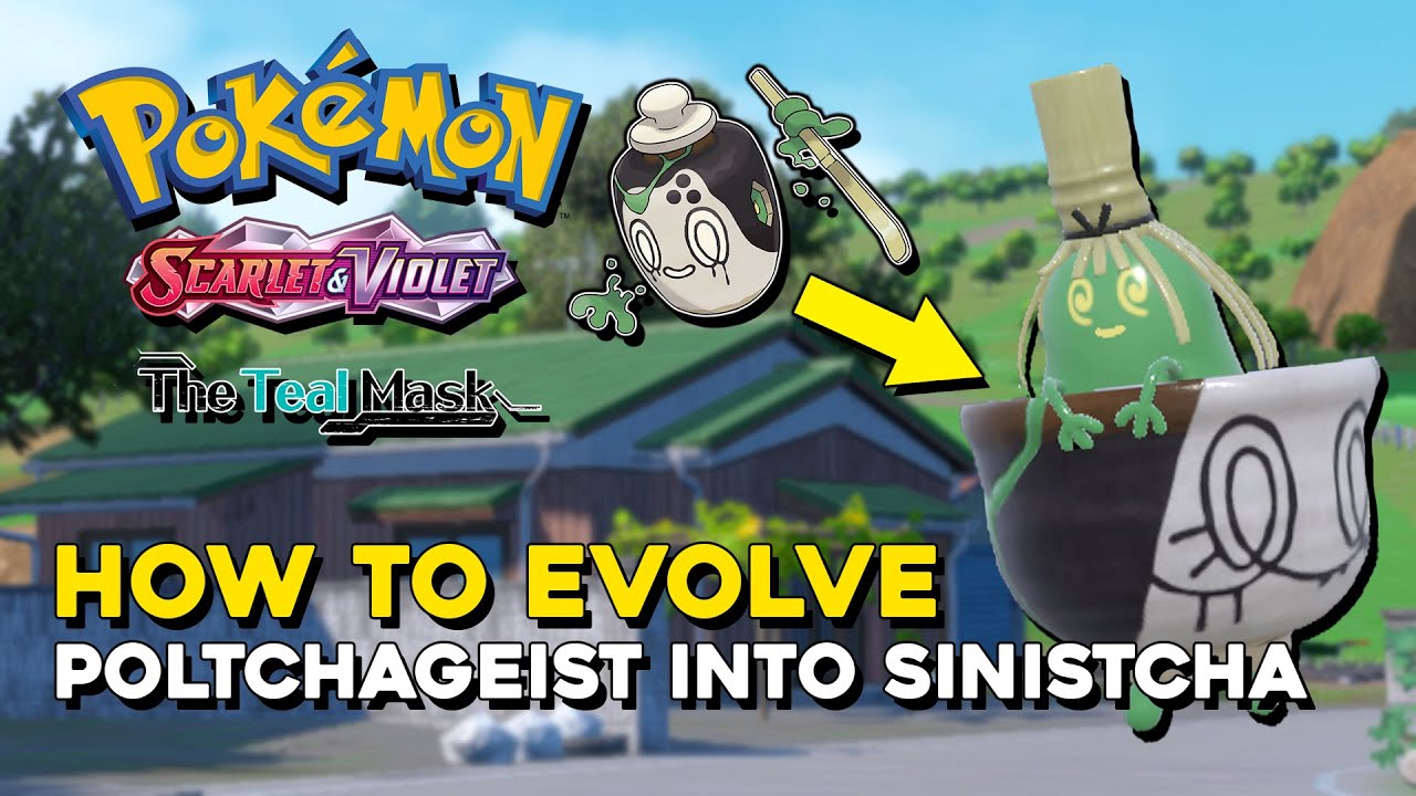 Pokemon Scarlet & Violet Teal Mask DLC How To Evolve Poltchageist Into Sinistcha