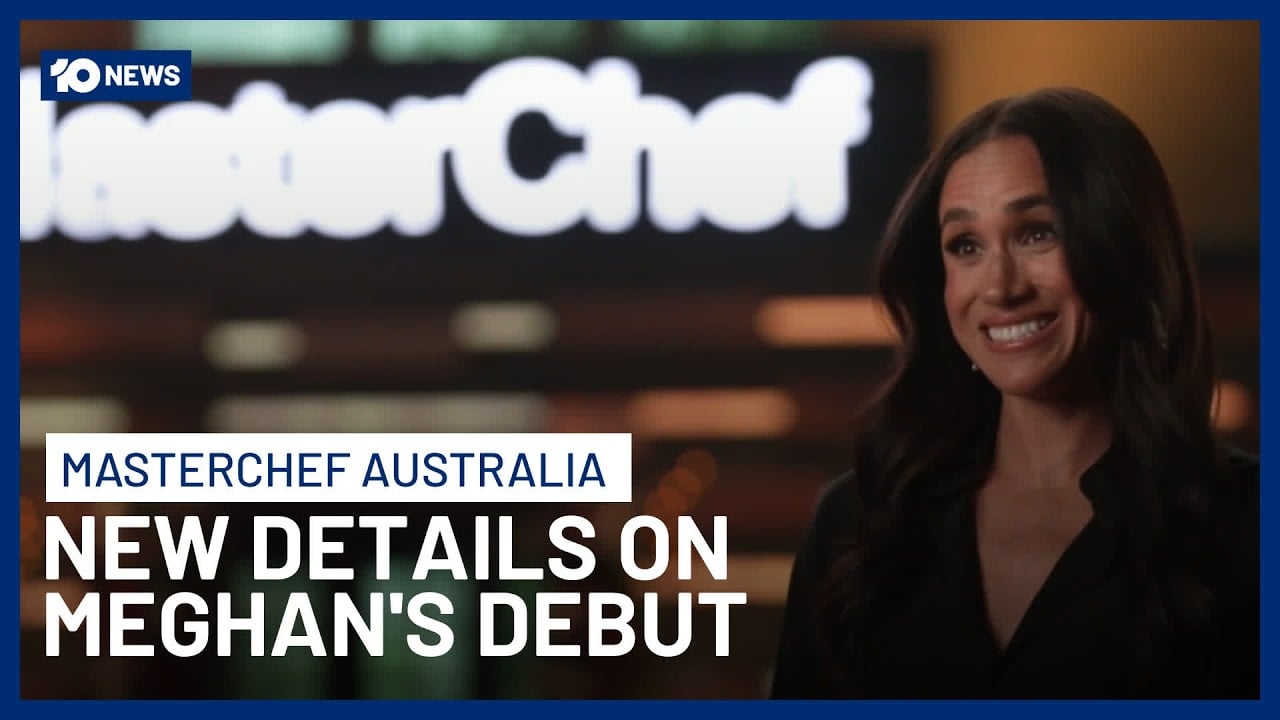 New Details On Meghan Markle’s Appearance On MasterChef Australia As A Guest Judge | 10 News