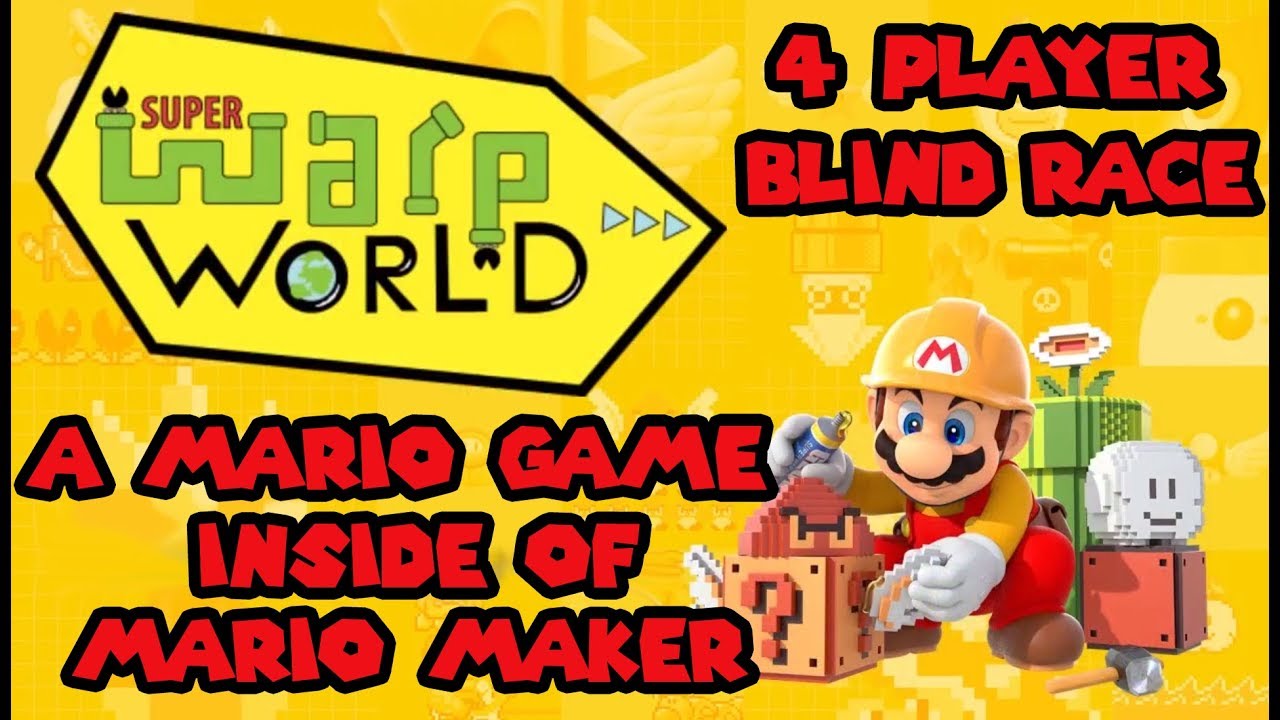 Super Warp World: A Mario Game Inside Of Mario Maker! 4-Player Blind Race!