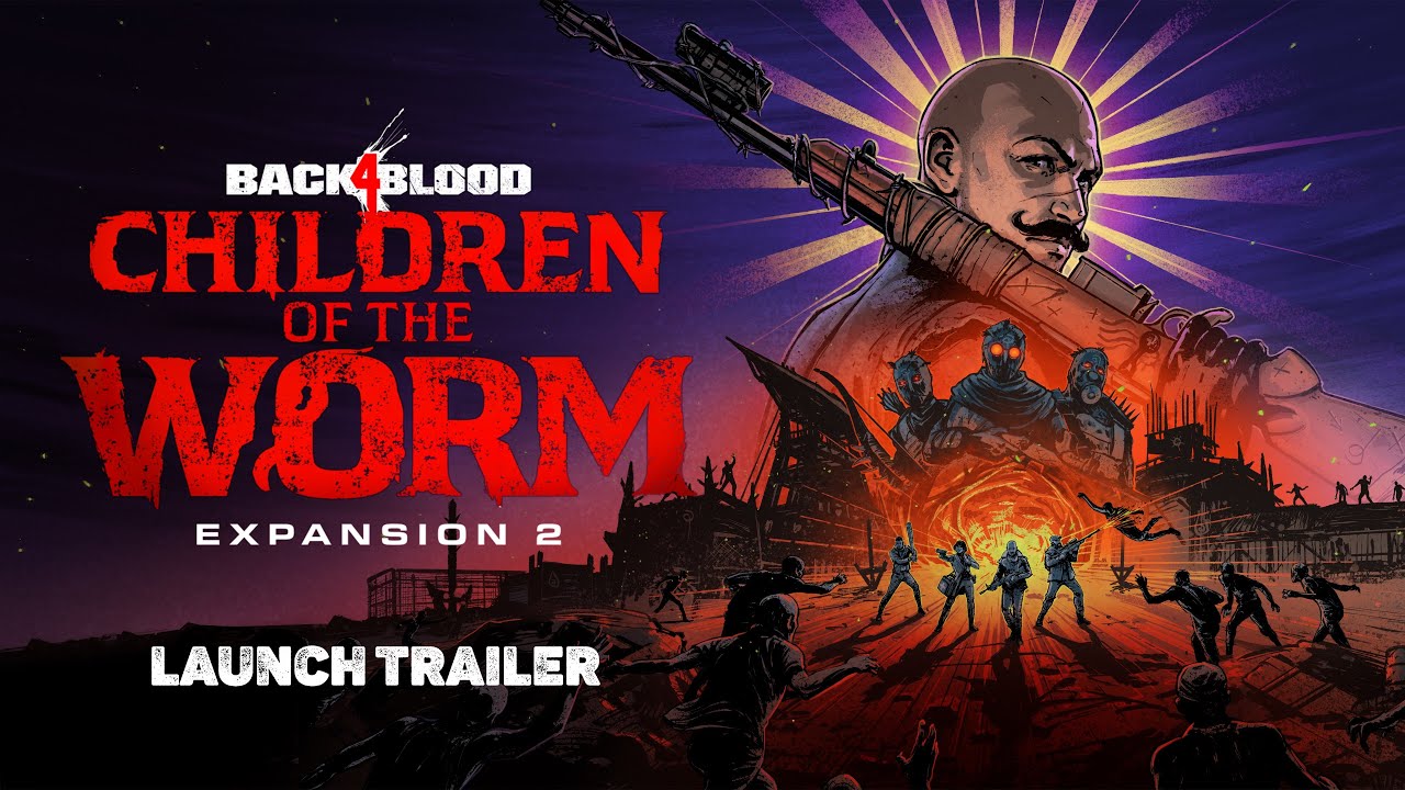 Back 4 Blood – “Children of the Worm” Launch Trailer