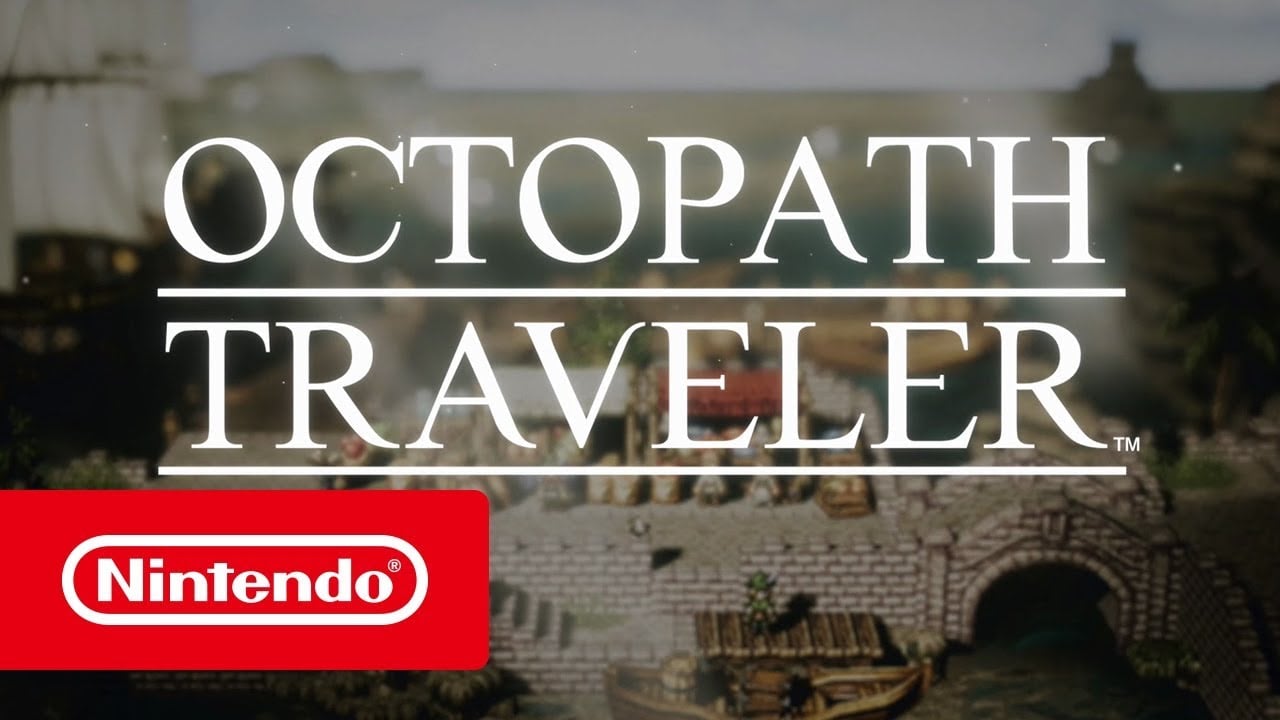 OCTOPATH TRAVELER - E3 2018 Trailer (Nintendo Switch)