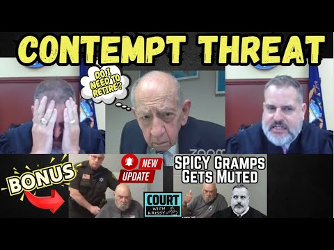 OLD School Attorney SETS JUDGE OFF * CONTEMPT THREAT * COURT UPDATE: Spicy GRAMPS ARRESTED AGAIN *