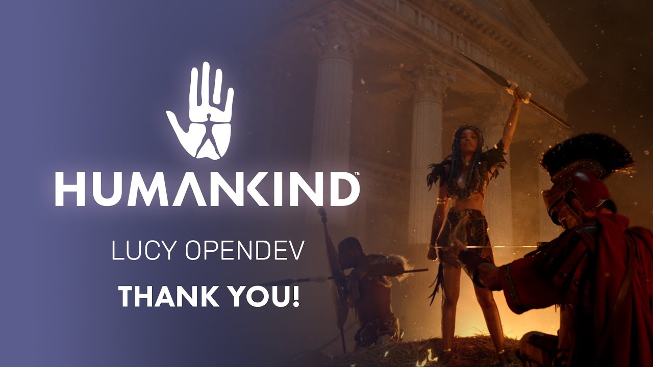 HUMANKIND™ LUCY OpenDev - Thank You!