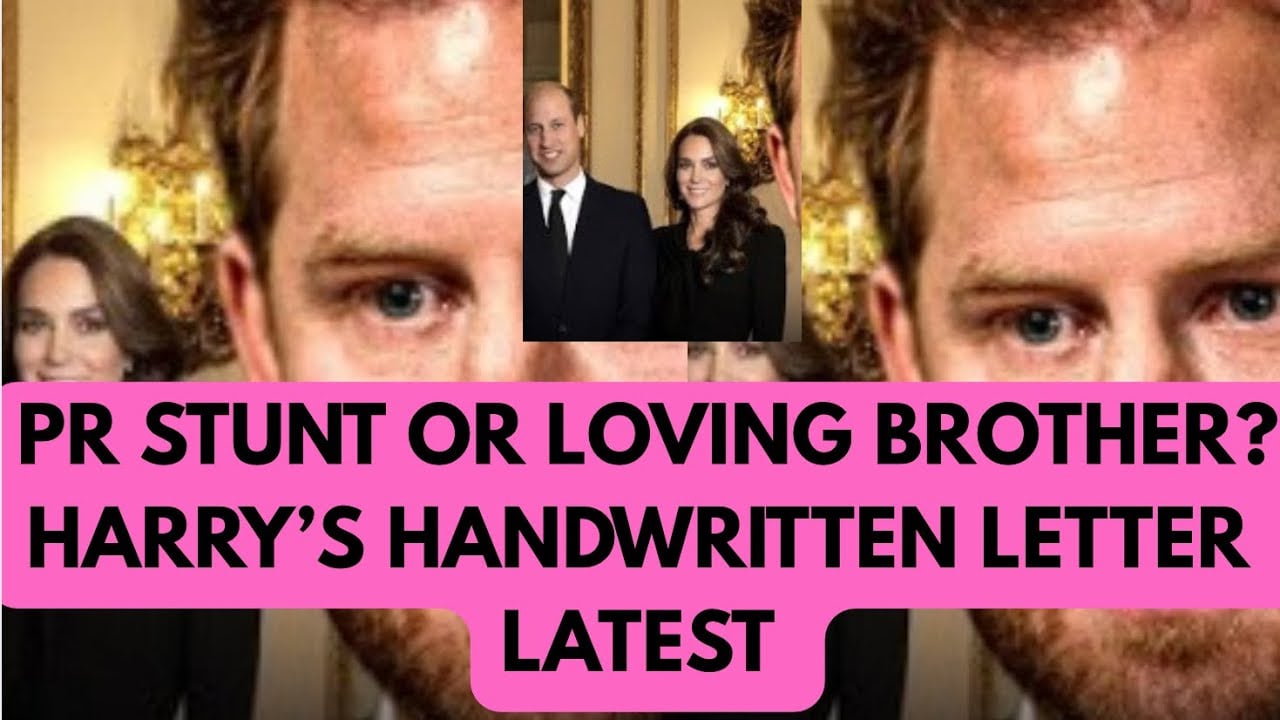 PR STUNT OR / LOVING BROTHER ? HARRY’S SECRET HANDWRITTEN LETTER TO WILLIAM DELIVERED #princeharrry 
