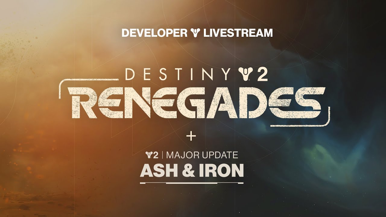 Destiny 2: Renegades Reveal + Ash & Iron Developer Livestream