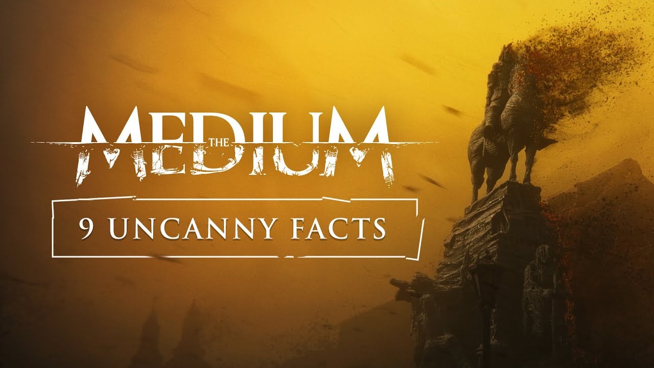 The Medium - 9 Uncanny Facts