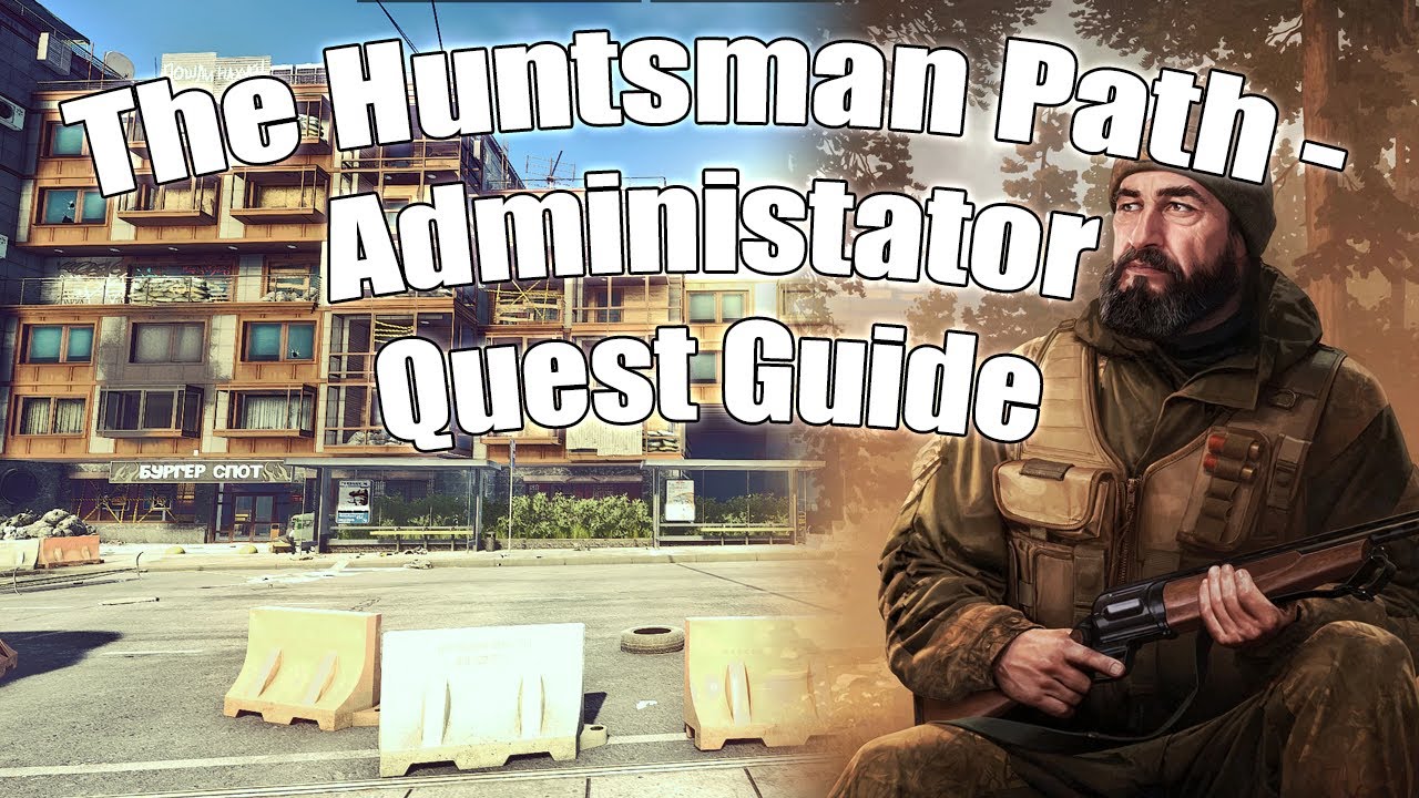 The Hunstman Path – Administrator Tarkov  | Tarkov Guides