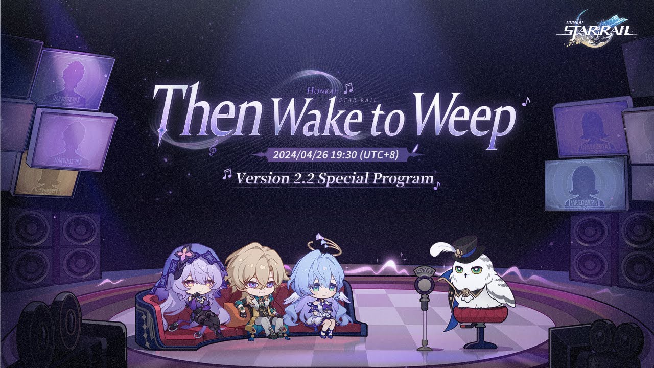 Honkai: Star Rail Version 2.2 "Then Wake to Weep" Special Program
