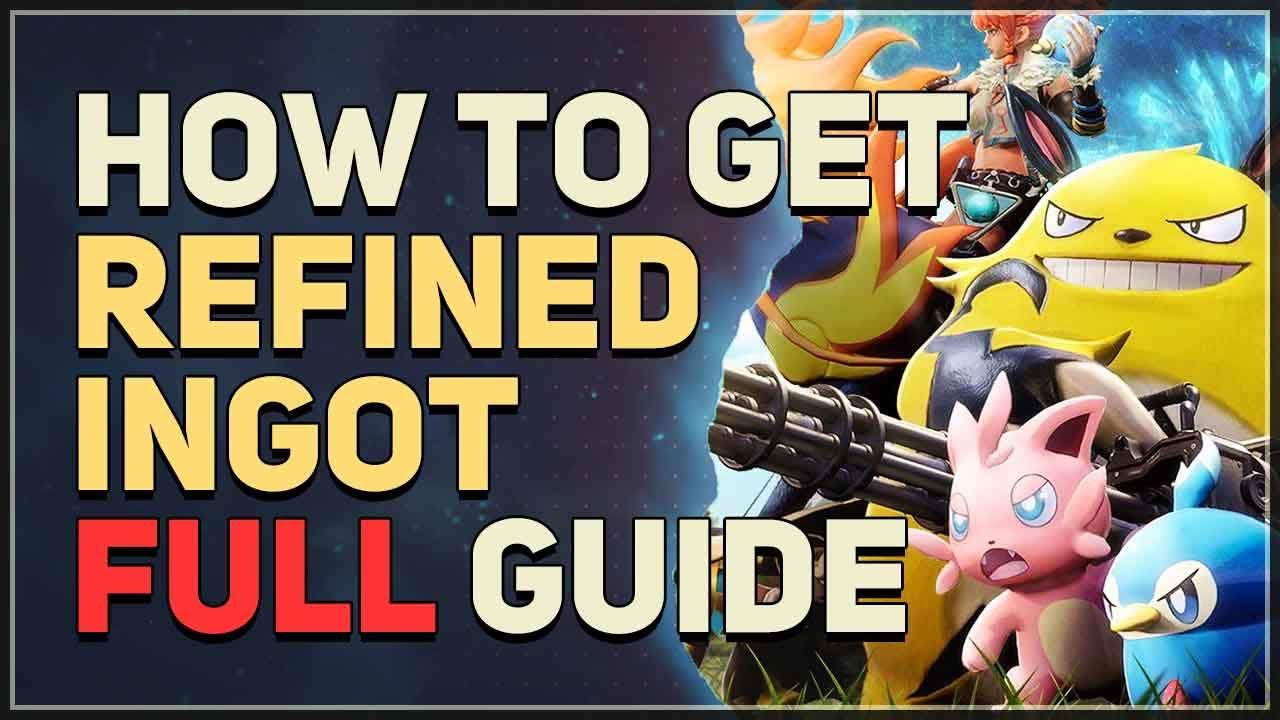 How to get Refined Ingot Palworld