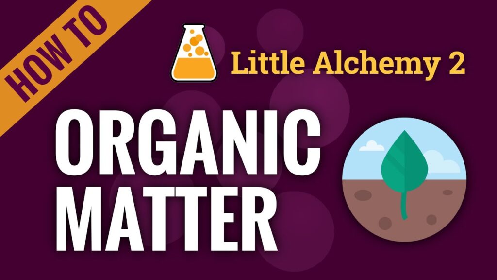 How to Make Organic Matter in Little Alchemy 2