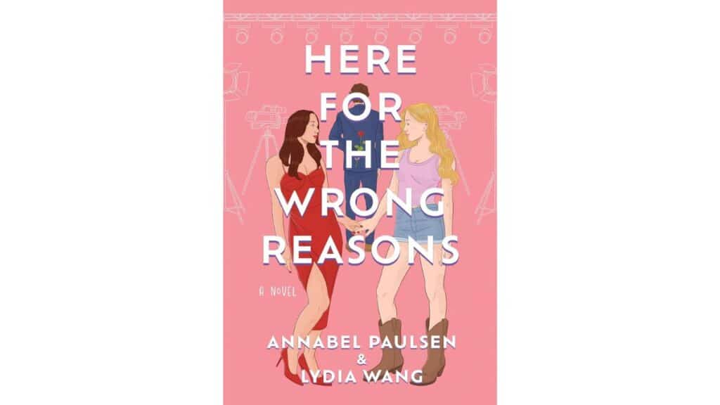 "Here For All The Wrong Reasons" is a lesbian rom-com by Annabel Paulsen and Lydia Wang.