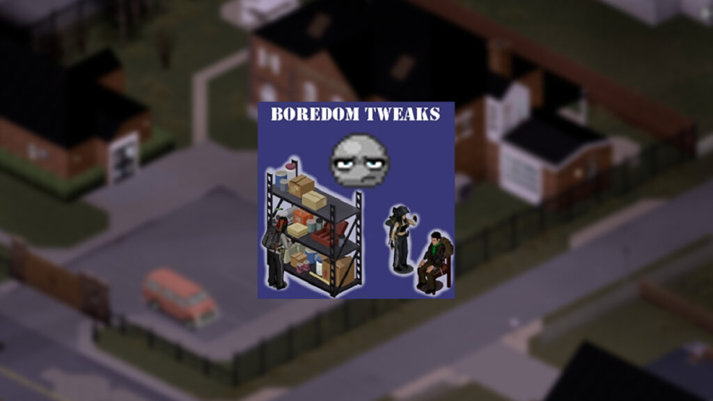 Project Zomboid Boredom Mods